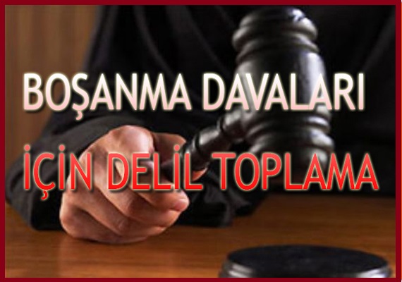 Boşanma Davaları için Delil Toplama